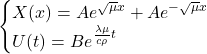  \begin{equation*}  \begin{cases} X(x) = A e^{\sqrt{\mu} x} + A e^{-\sqrt{\mu} x} \\ U(t) = B e^{\frac{\lambda \mu}{c \rho} t}\end{cases}\end{equation*}