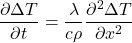  \begin{equation*}\frac{\partial \Delta T}{\partial t} = \frac{\lambda}{c\rho} \frac{ \partial^2 \Delta T}{\partial x^2} \end{equation*}