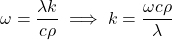  \begin{equation*} \omega =  \frac{\lambda k}{c \rho} \implies k = \frac{\omega c \rho}{\lambda} \end{equation*}