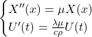  \begin{equation*}  \begin{cases} X''(x) = \mu X(x) \\ U'(t) = \frac{\lambda \mu}{c \rho}  U(t)\end{cases}\end{equation*}